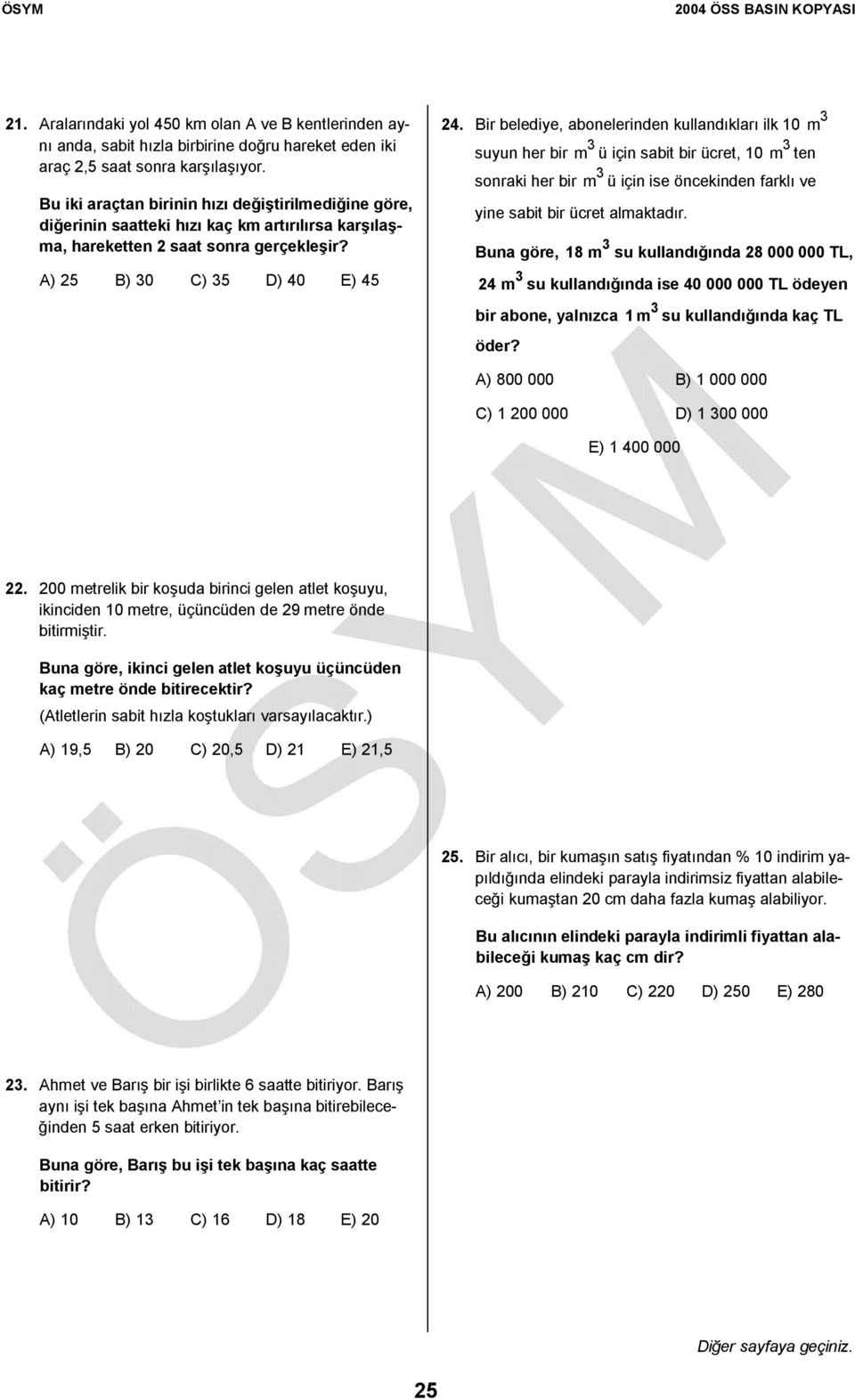 ir elediye, aonelerinden kullandıkları ilk 0 m suyun her ir m ü için sait ir ücret, 0 m ten sonraki her ir m ü için ise öncekinden farklı ve yine sait ir ücret almaktadır.