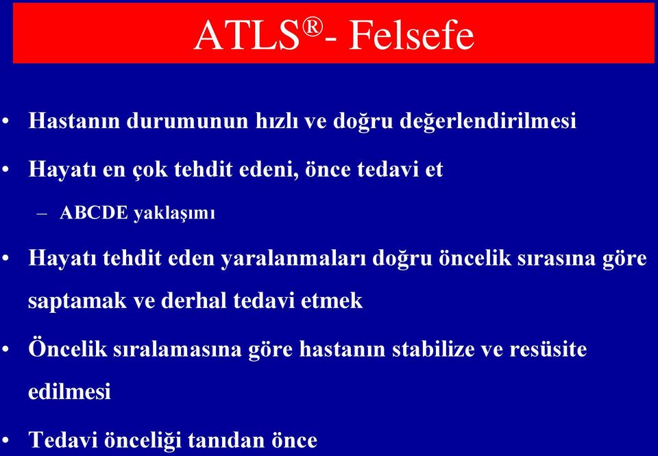 yaralanmaları doğru öncelik sırasına göre saptamak ve derhal tedavi etmek