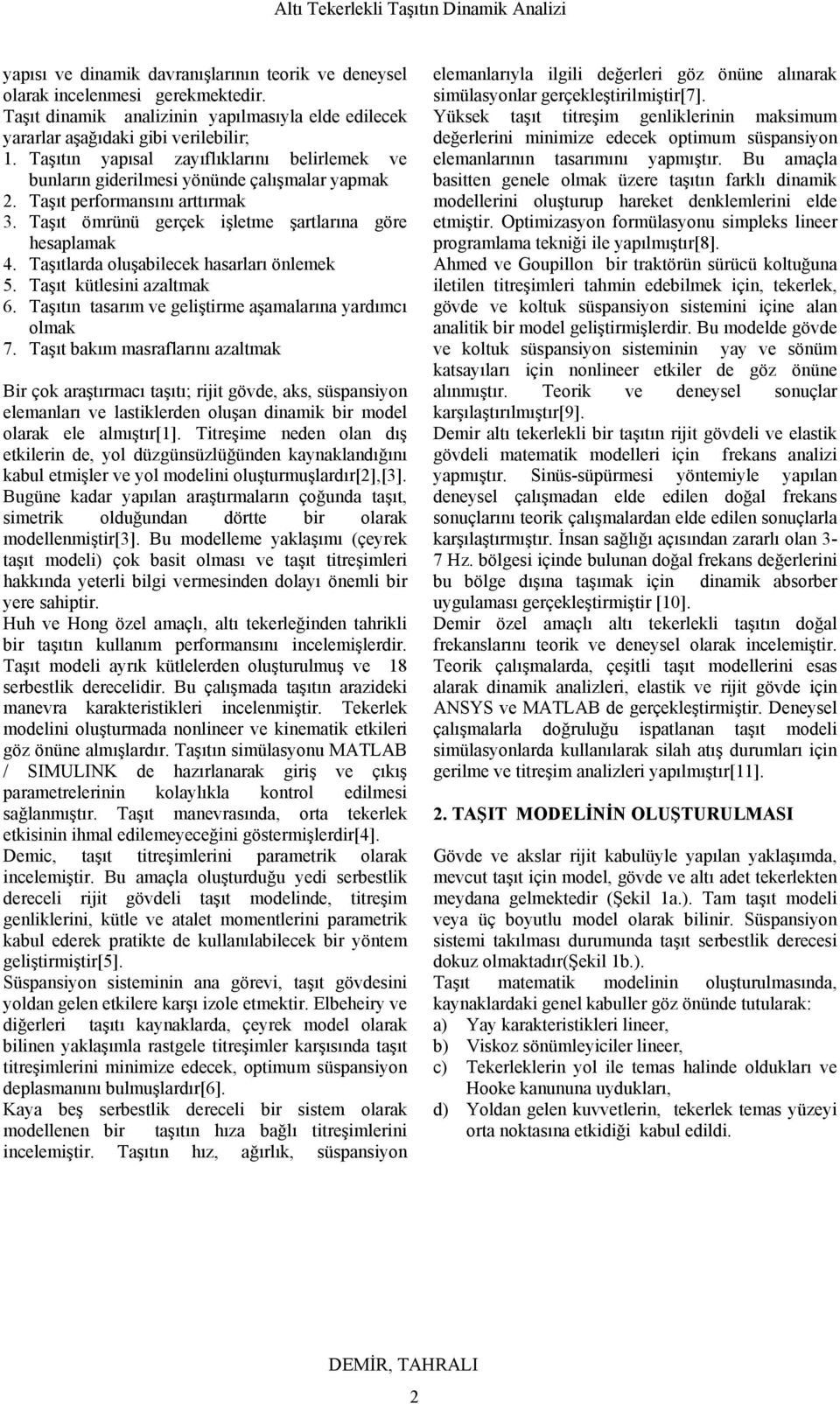 aşıtlarda oluşabilck hasarları önlmk 5. aşıt kütlsini azaltmak 6. aşıtın tasarım v gliştirm aşamalarına yardımcı olmak 7.