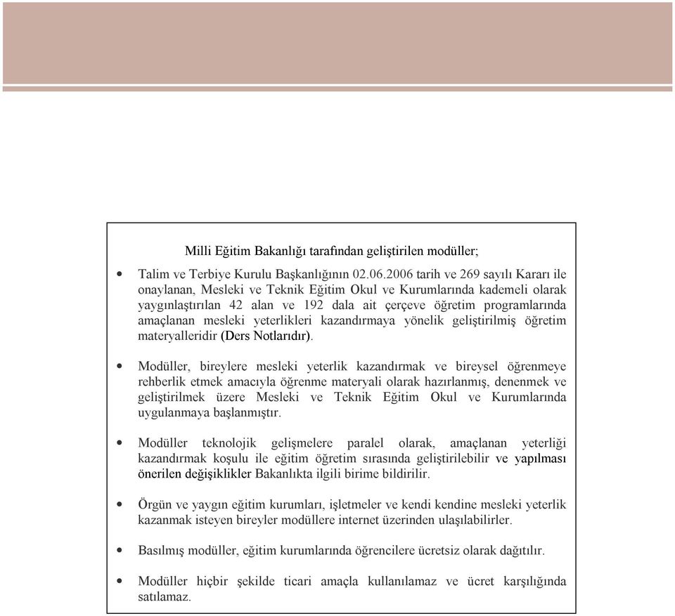 yeterlikleri kazandırmaya yönelik geliştirilmiş öğretim materyalleridir (Ders Notlarıdır).