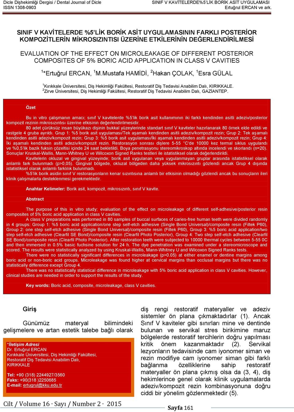 COMPOSITES OF 5% BORIC ACID APPLICATION IN CLASS V CAVITIES 1 *Ertuğrul ERCAN, 1 M.