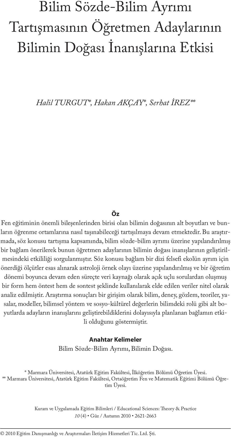 bilimin doğasının alt boyutları ve bunların öğrenme ortamlarına nasıl taşınabileceği tartışılmaya devam etmektedir.