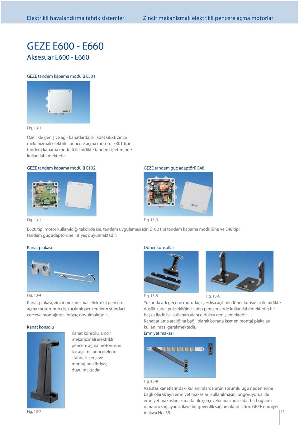 GEZE tandem kapama modülü E102 GEZE tandem güç adaptörü E48 Fig. 13-2 Fig.