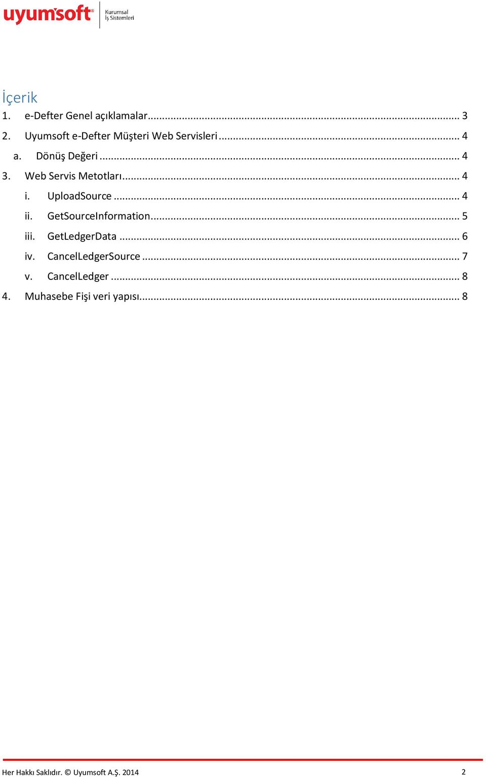 Web Servis Metotları... 4 i. UploadSource... 4 ii. GetSourceInformation... 5 iii.