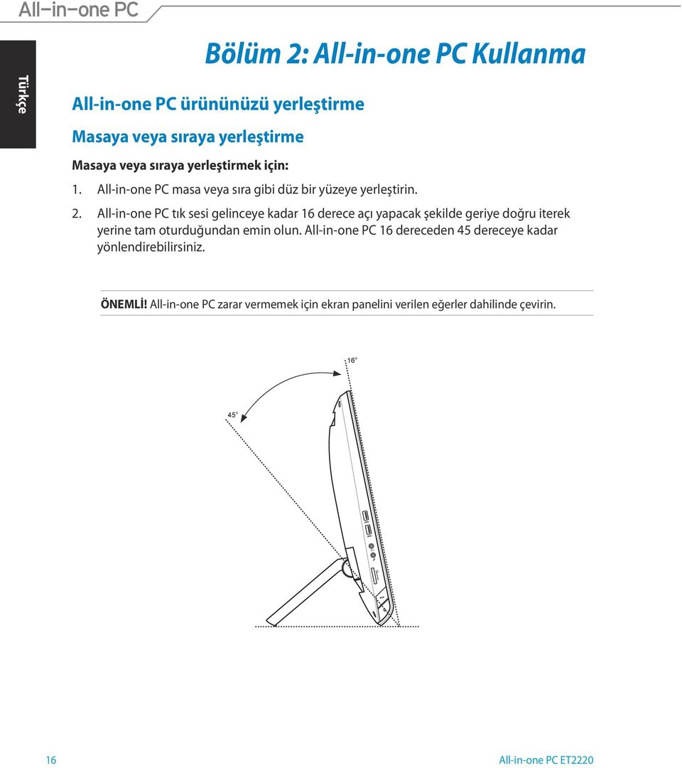 All-in-one PC tık sesi gelinceye kadar 16 derece açı yapacak şekilde geriye doğru iterek yerine tam oturduğundan emin olun.