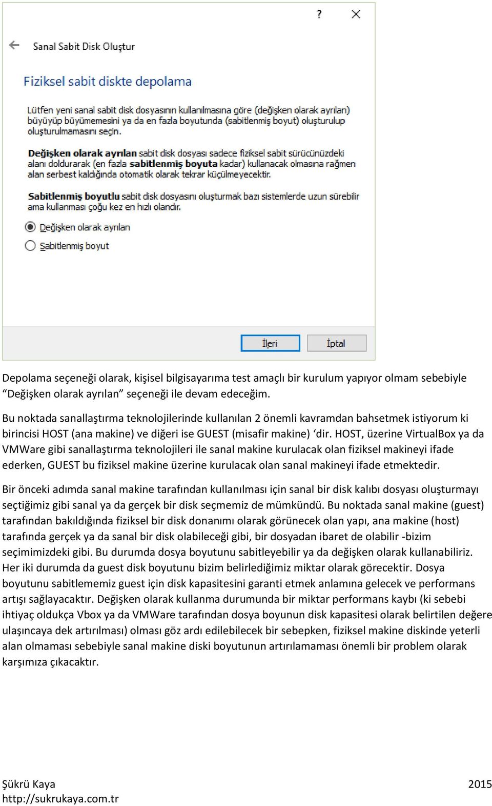 HOST, üzerine VirtualBox ya da VMWare gibi sanallaştırma teknolojileri ile sanal makine kurulacak olan fiziksel makineyi ifade ederken, GUEST bu fiziksel makine üzerine kurulacak olan sanal makineyi