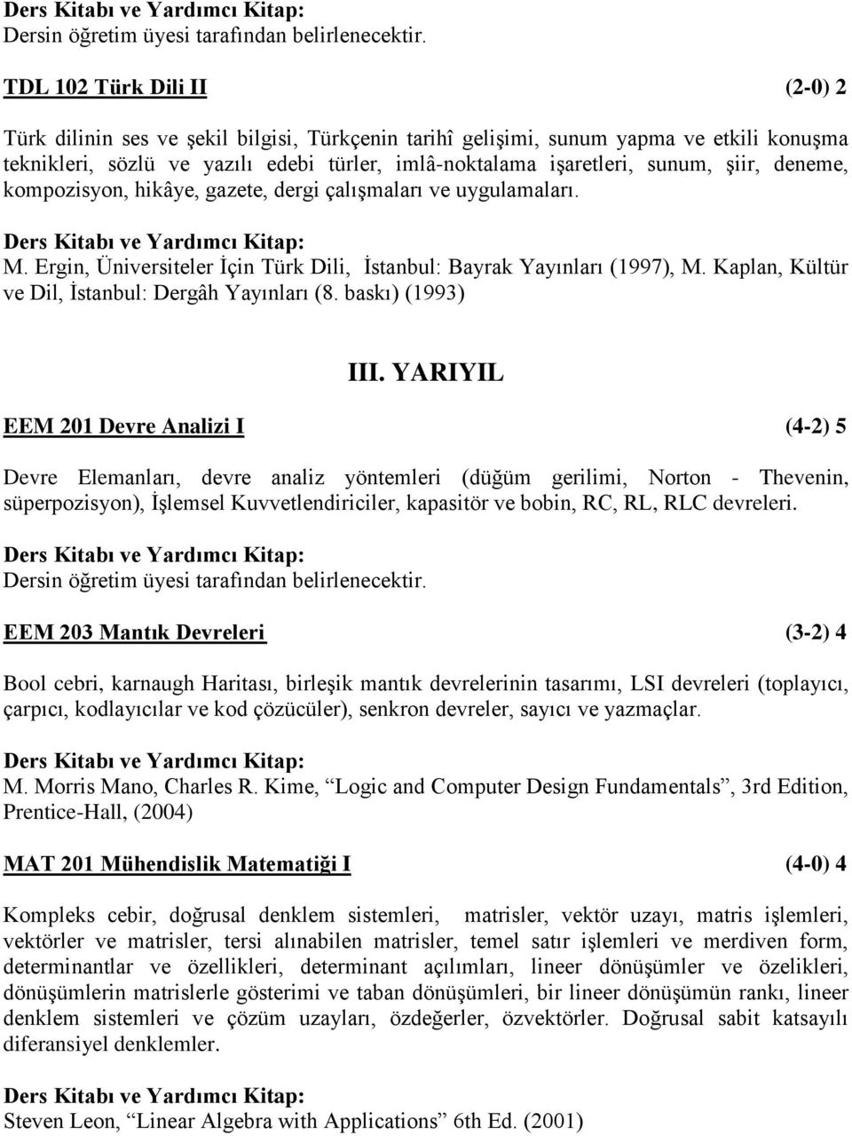 Kaplan, Kültür ve Dil, İstanbul: Dergâh Yayınları (8. baskı) (1993) III.