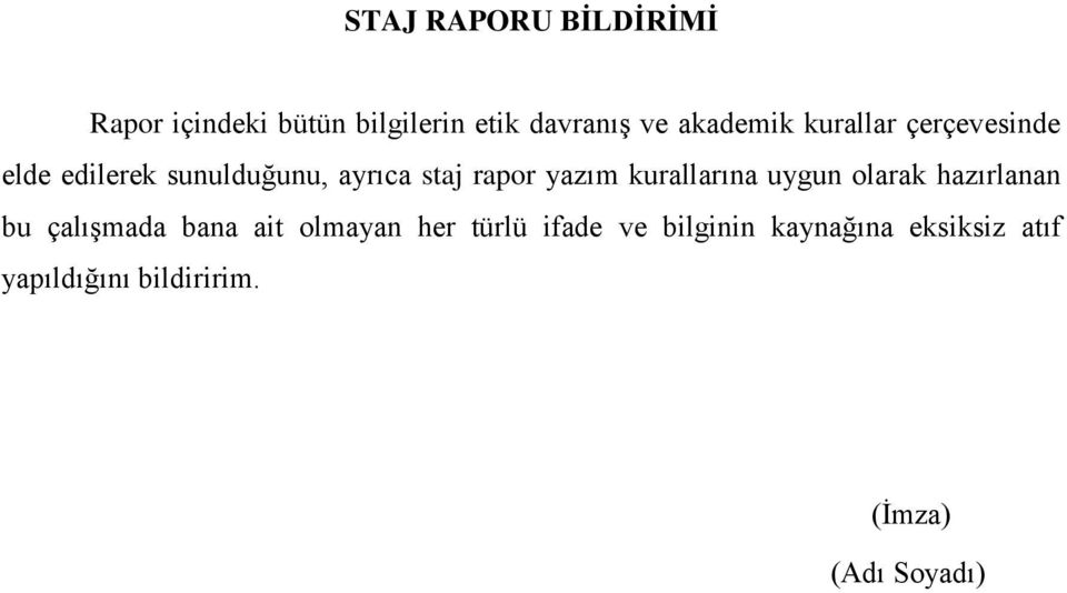 yazım kurallarına uygun olarak hazırlanan bu çalışmada bana ait olmayan her