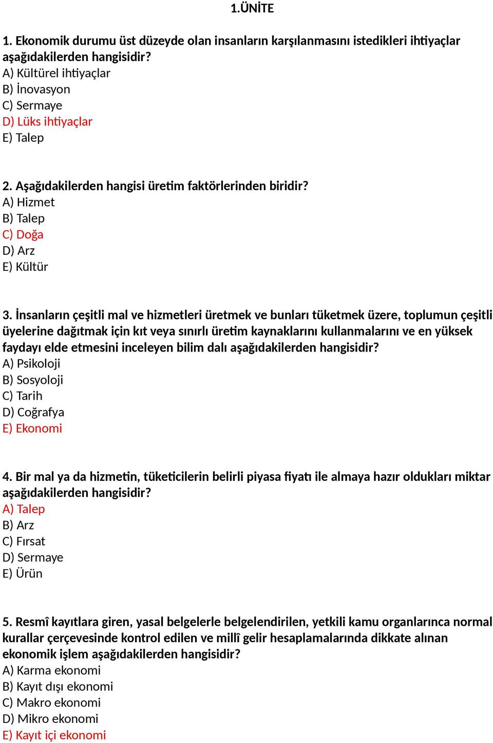 İnsanların çeşitli mal ve hizmetleri üretmek ve bunları tüketmek üzere, toplumun çeşitli üyelerine dağıtmak için kıt veya sınırlı üretim kaynaklarını kullanmalarını ve en yüksek faydayı elde etmesini