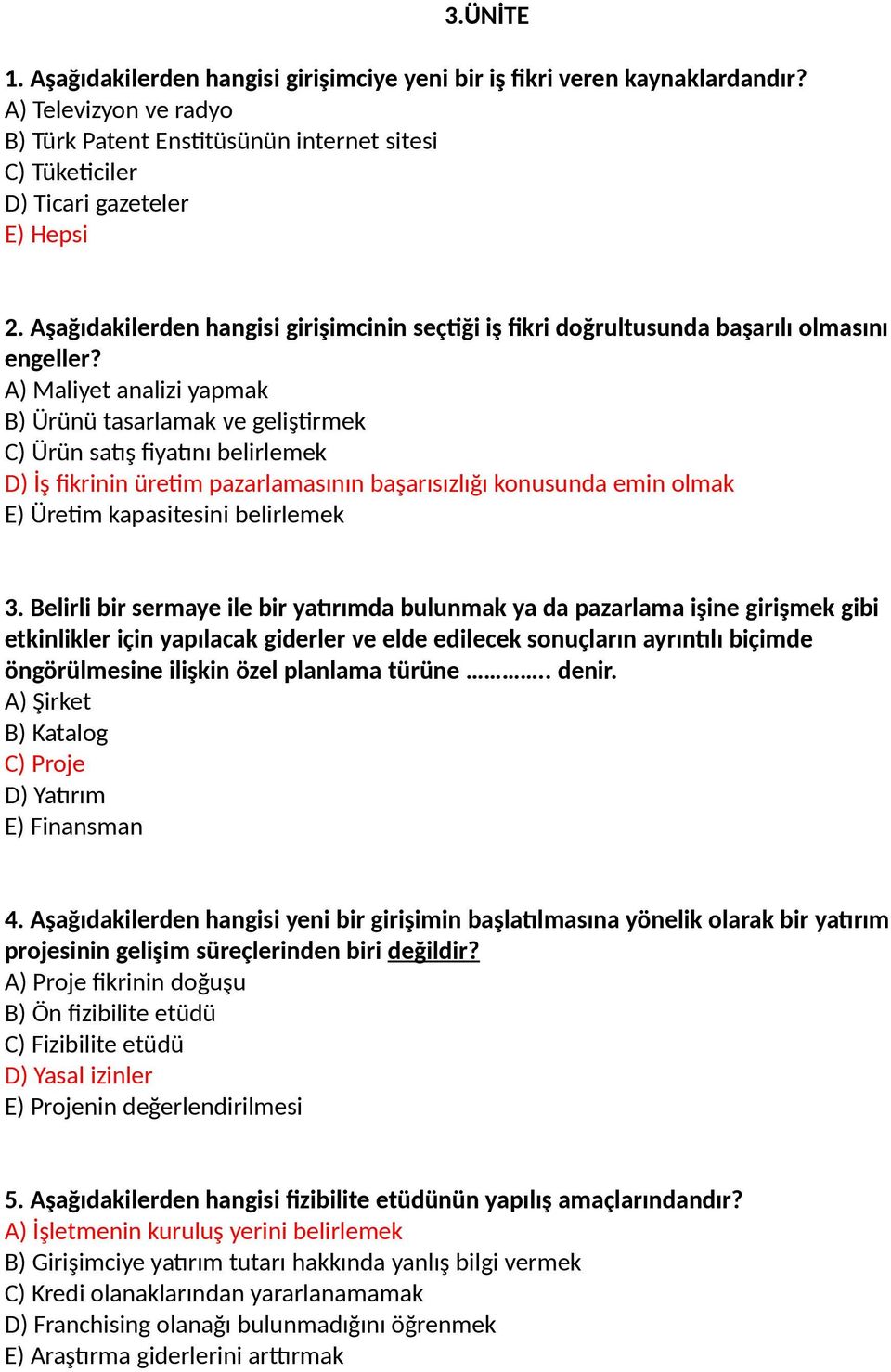 Aşağıdakilerden hangisi girişimcinin seçtiği iş fikri doğrultusunda başarılı olmasını engeller?