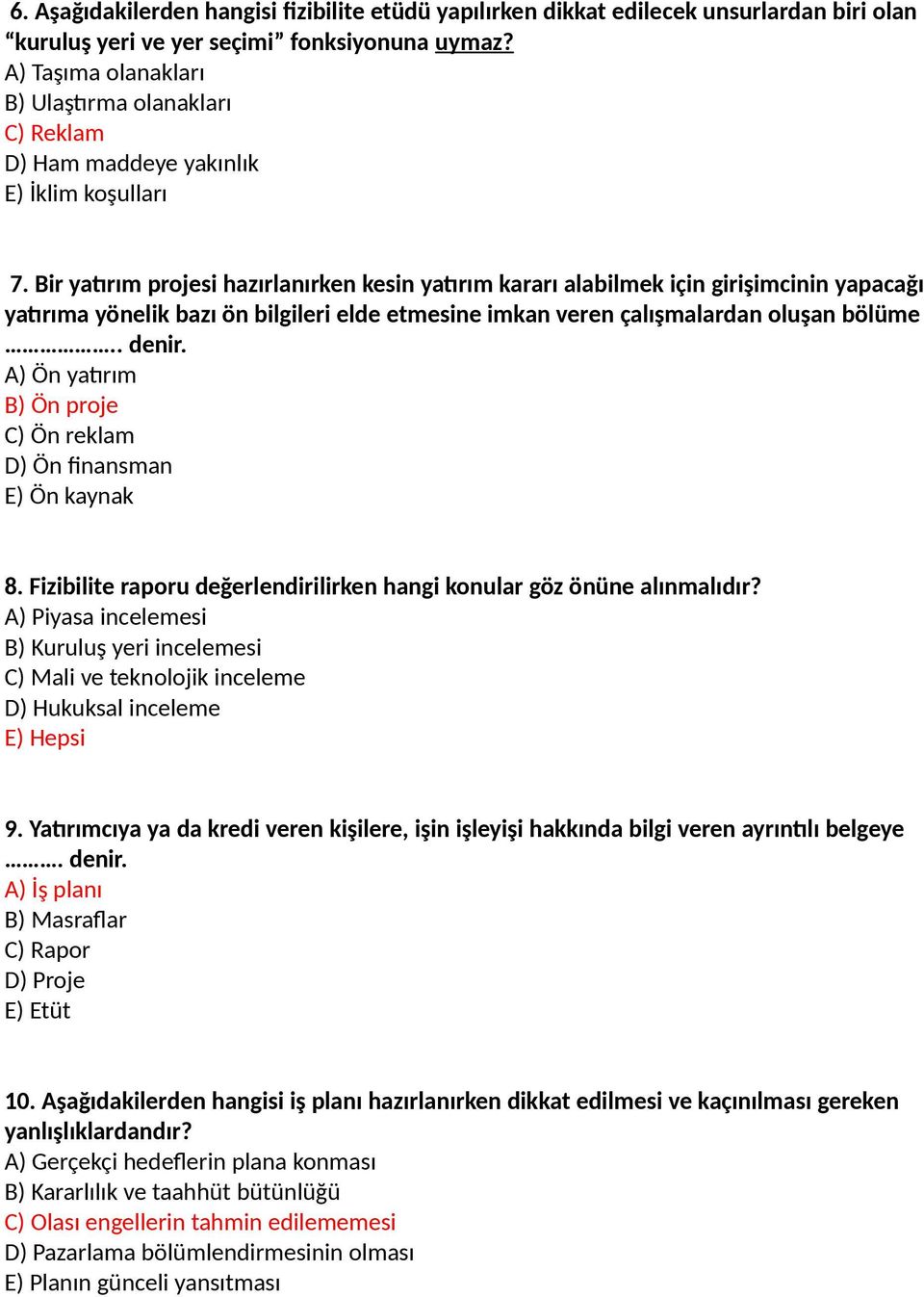 Bir yatırım projesi hazırlanırken kesin yatırım kararı alabilmek için girişimcinin yapacağı yatırıma yönelik bazı ön bilgileri elde etmesine imkan veren çalışmalardan oluşan bölüme.. denir.