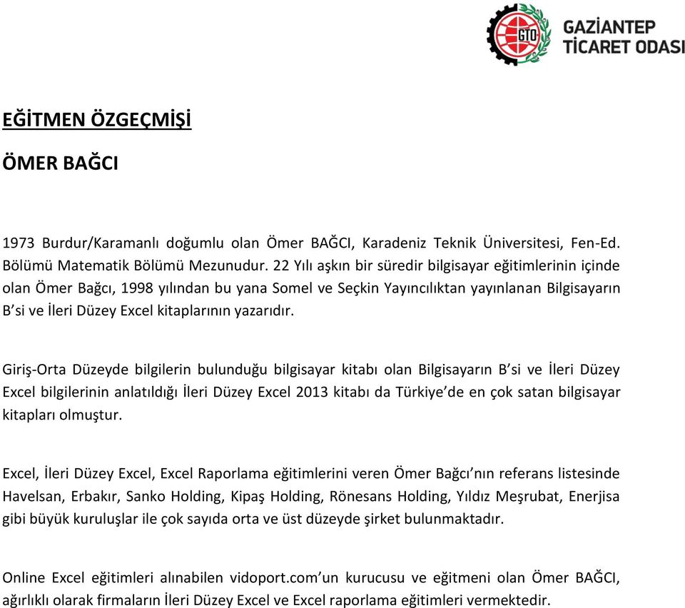 Giriş-Orta Düzeyde bilgilerin bulunduğu bilgisayar kitabı olan Bilgisayarın B si ve İleri Düzey Excel bilgilerinin anlatıldığı İleri Düzey Excel 2013 kitabı da Türkiye de en çok satan bilgisayar