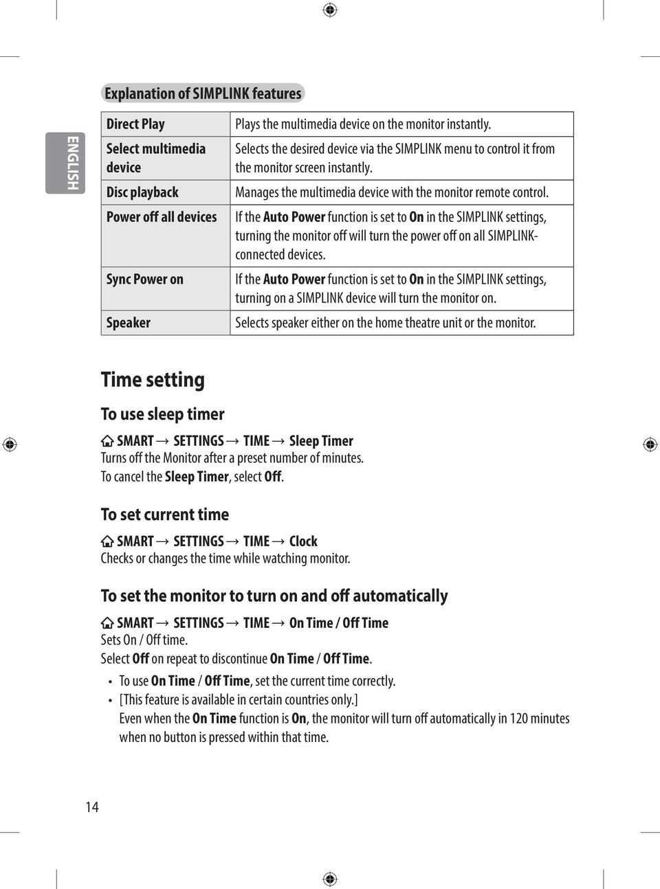 If the Auto Power function is set to On in the SIMPLINK settings, turning the monitor off will turn the power off on all SIMPLINKconnected devices.