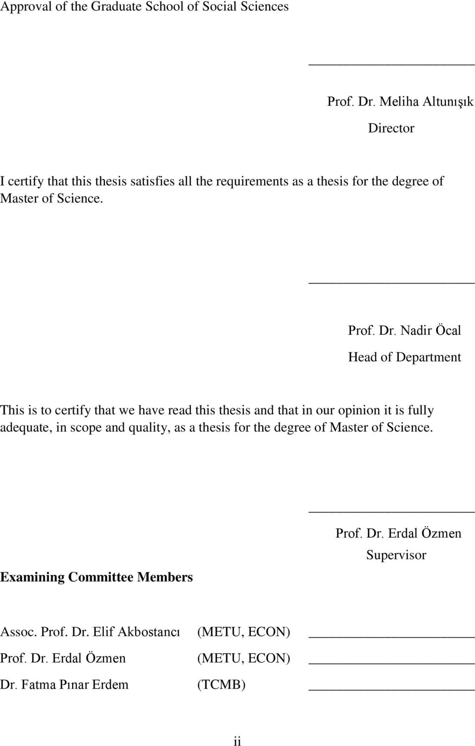 Nadir Öcal Head of Department This is to certify that we have read this thesis and that in our opinion it is fully adequate, in scope and