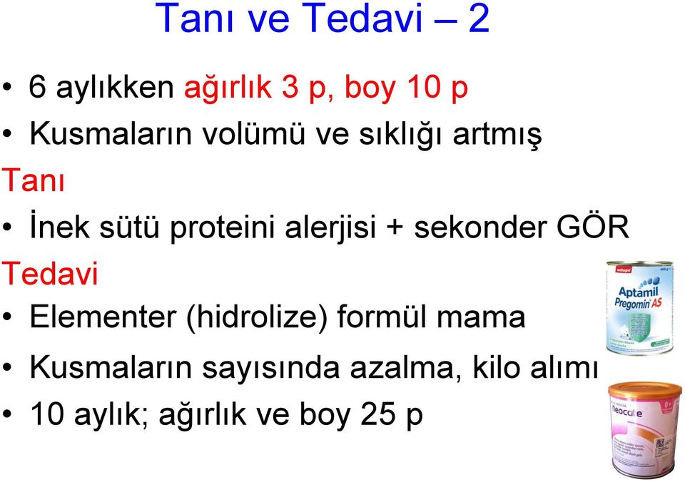 sekonder GÖR Tedavi Elementer (hidrolize) formül mama