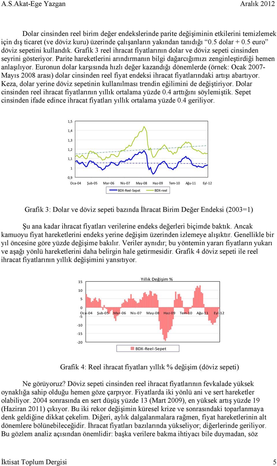 Parite hareketlerini arındırmanın bilgi dağarcığımızı zenginleştirdiği hemen anlaşılıyor.