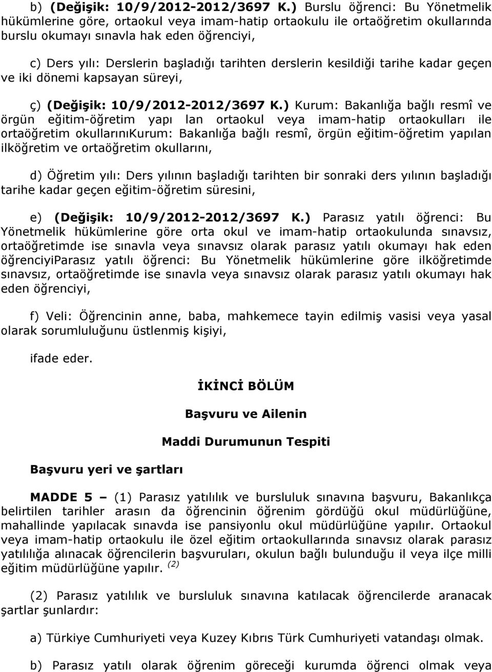 derslerin kesildiği tarihe kadar geçen ve iki dönemi kapsayan süreyi, ç) (Değişik: 10/9/2012-2012/3697 K.