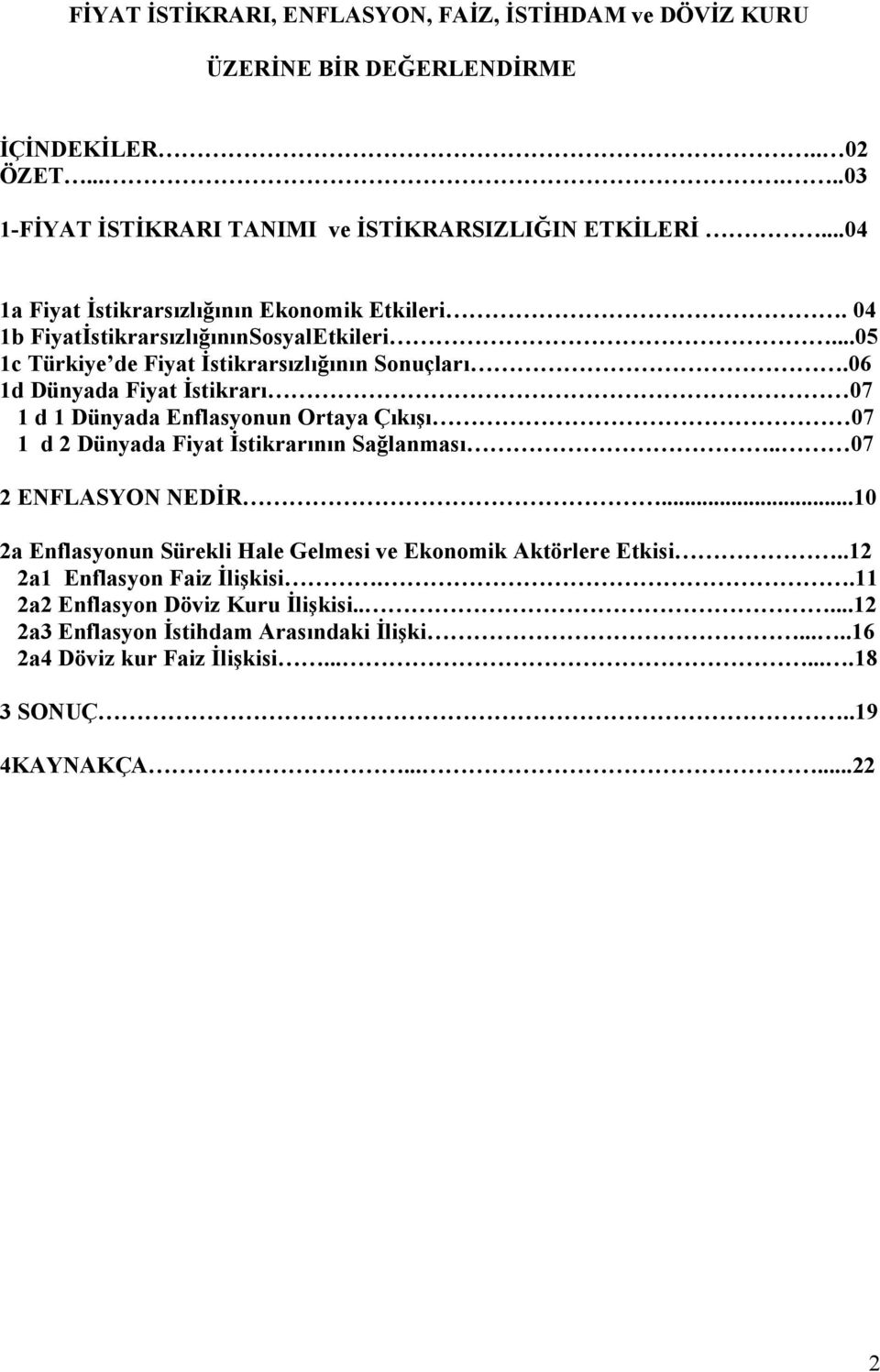 06 1d Dünyada Fiyat İstikrarı 07 1 d 1 Dünyada Enflasyonun Ortaya Çıkışı 07 1 d 2 Dünyada Fiyat İstikrarının Sağlanması.. 07 2 ENFLASYON NEDİR.