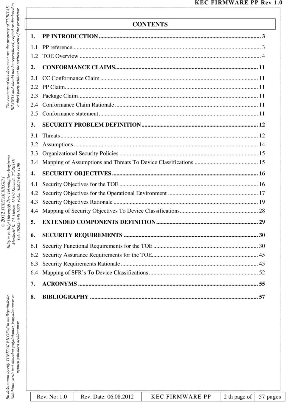 4 Mapping of Assumptions and Threats To Device Classifications... 15 4. SECURITY OBJECTIVES... 16 4.1 Security Objectives for the TOE... 16 4.2 Security Objectives for the Operational Environment.