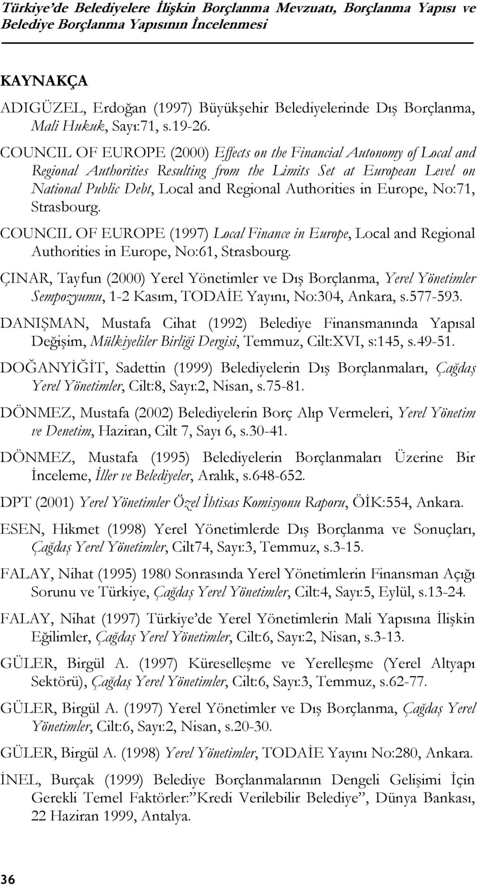 COUNCIL OF EUROPE (2000) Effects on the Financial Autonomy of Local and Regional Authorities Resulting from the Limits Set at European Level on National Public Debt, Local and Regional Authorities in