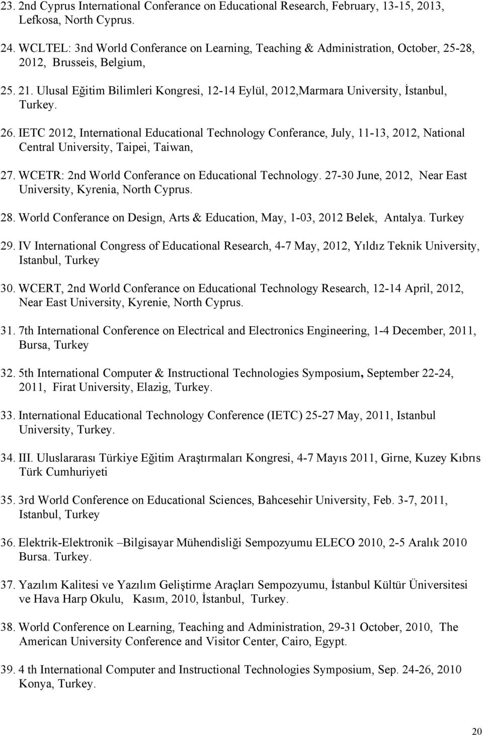 Ulusal Eğitim Bilimleri Kongresi, 12-14 Eylül, 2012,Marmara University, İstanbul, Turkey. 26.