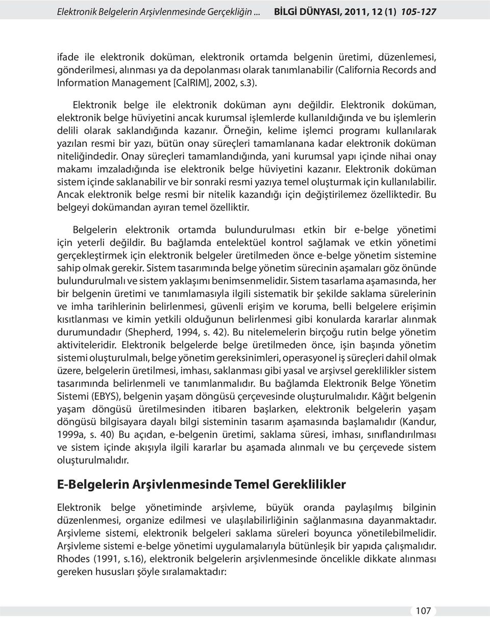 Records and Information Management [CalRIM], 2002, s.3). Elektronik belge ile elektronik doküman aynı değildir.