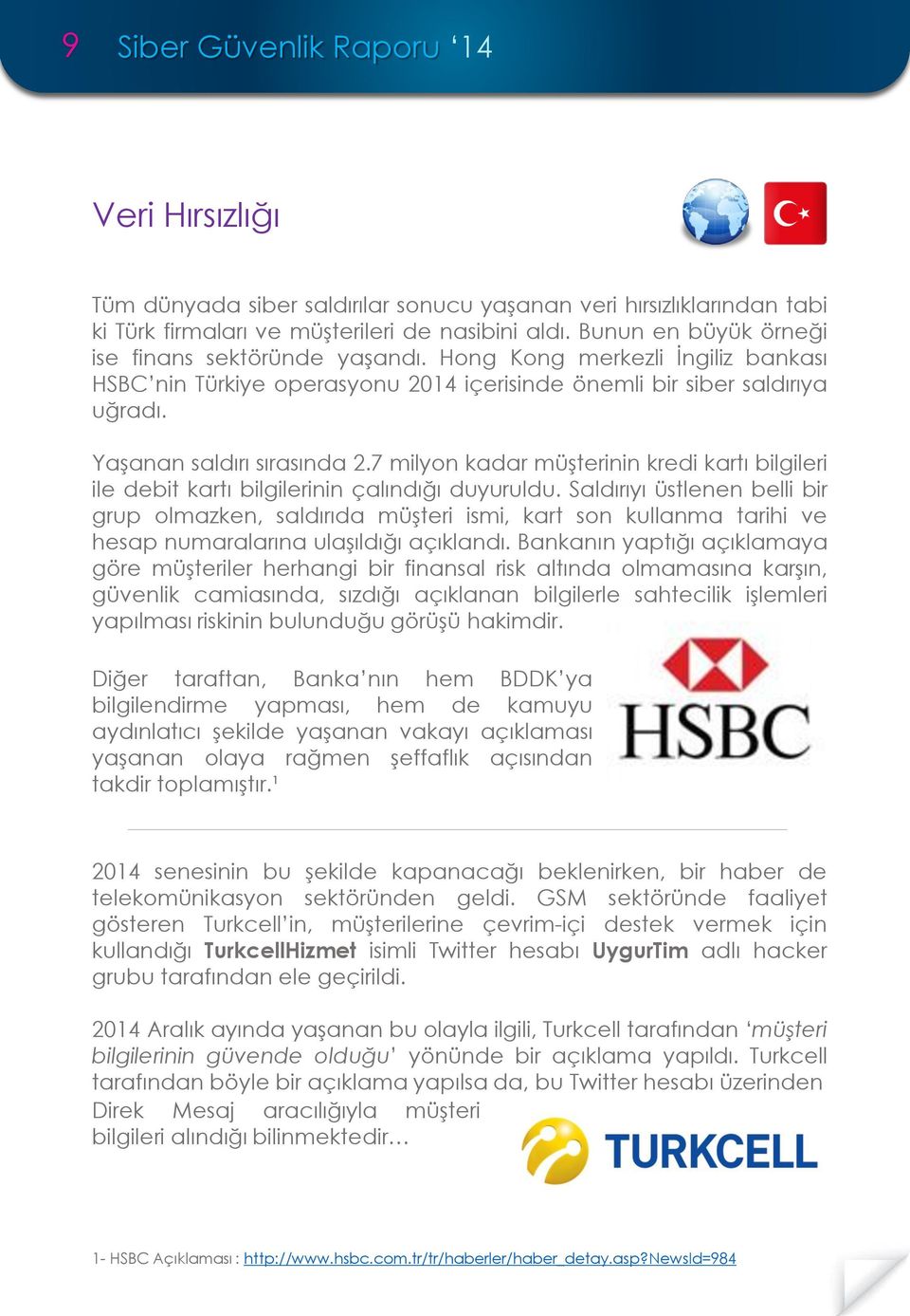 7 milyon kadar müşterinin kredi kartı bilgileri ile debit kartı bilgilerinin çalındığı duyuruldu.