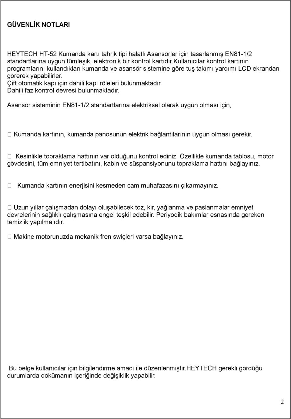 Çift otomatik kapı için dahili kapı röleleri bulunmaktadır. Dahili faz kontrol devresi bulunmaktadır.