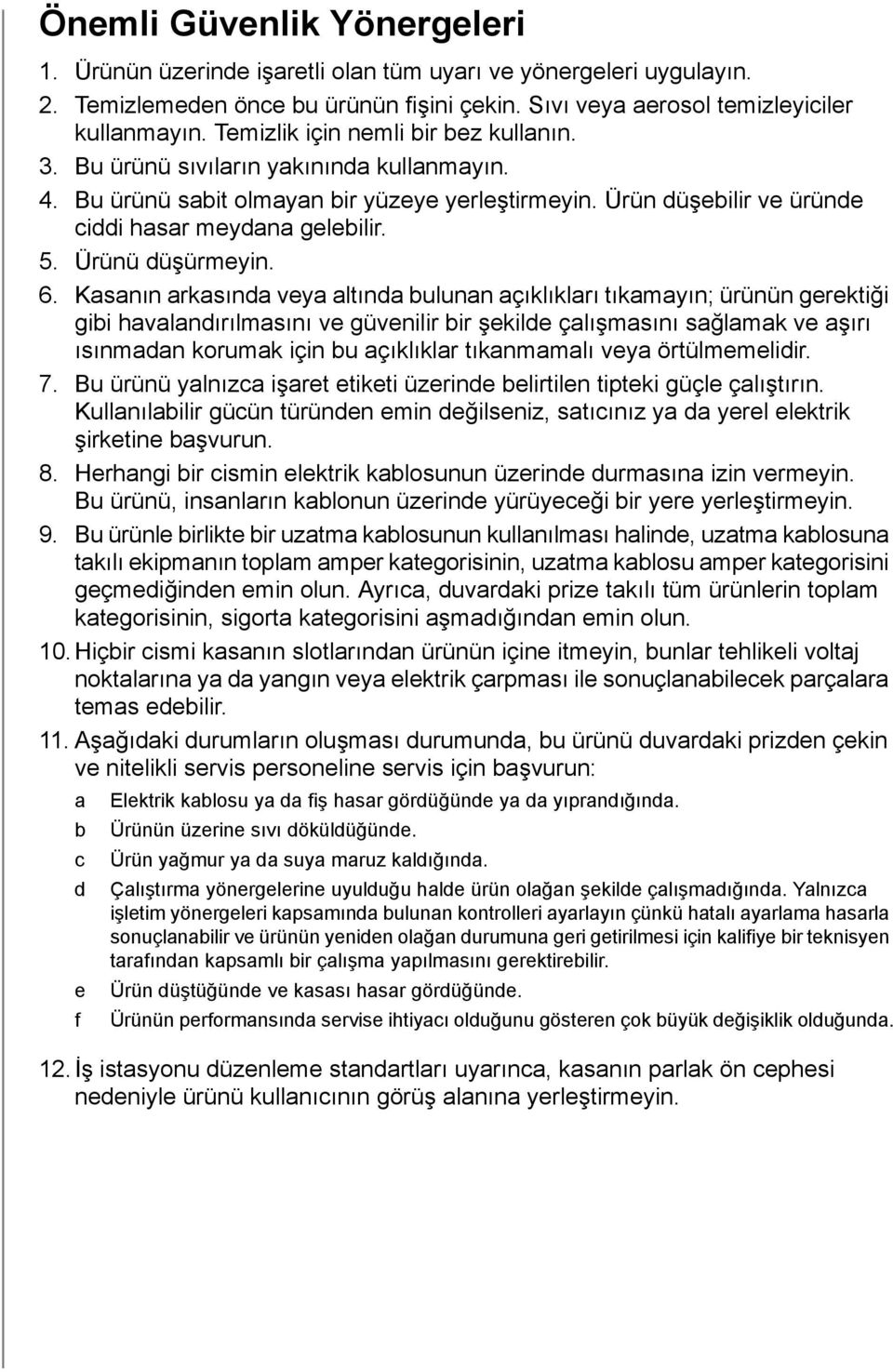 Ürünü düşürmeyin. 6.