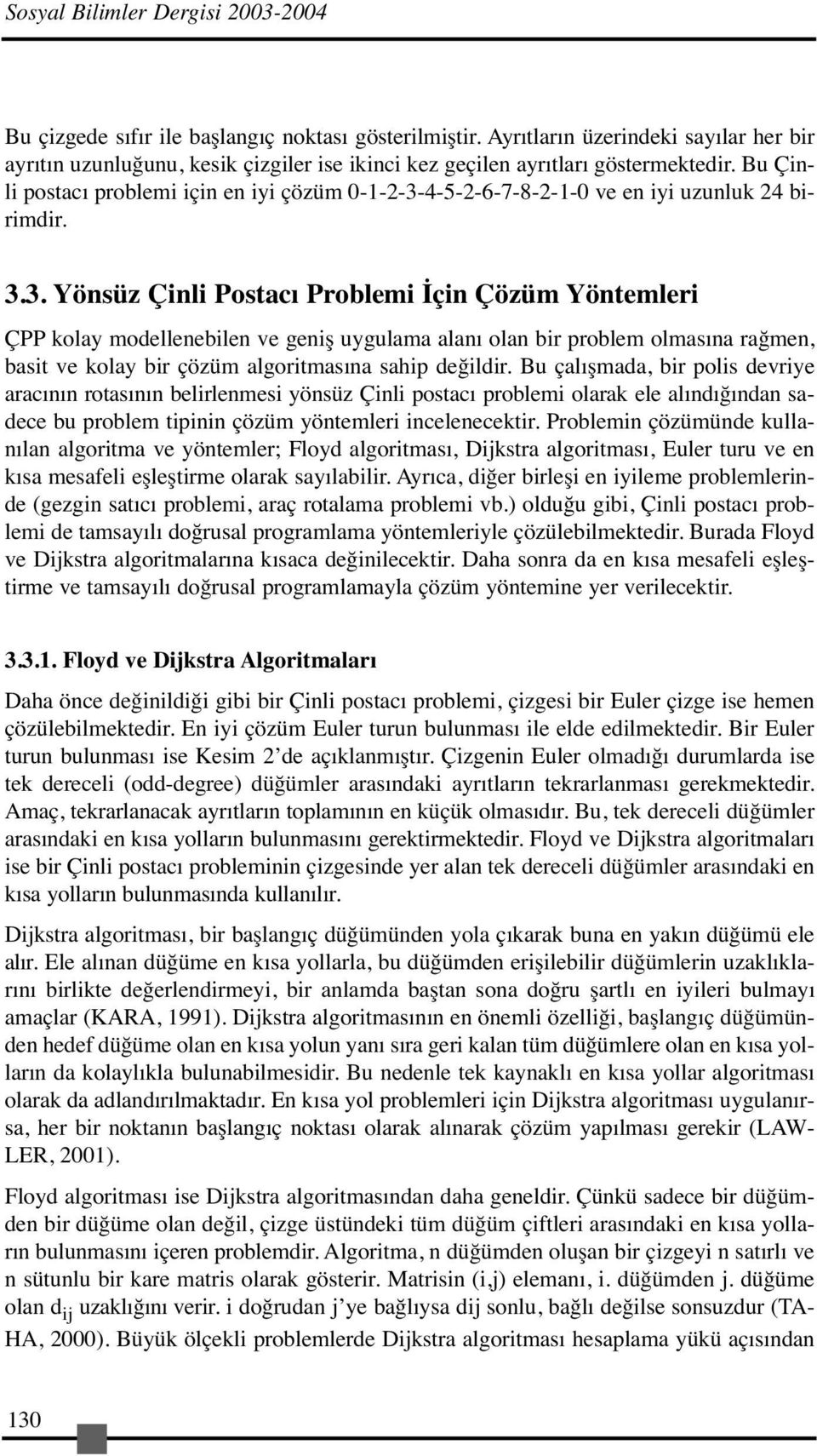 Bu Çinli postacı problemi için en iyi çözüm 0-1-2-3-