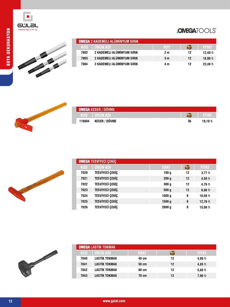 4, 70 TESVİYECİ ÇEKİÇ 0 g 4,76 703 TESVİYECİ ÇEKİÇ 0 g 6,86 70 TESVİYECİ ÇEKİÇ 000 g 6 0,56 70 TESVİYECİ ÇEKİÇ 0 g 6,76 706 TESVİYECİ ÇEKİÇ 000