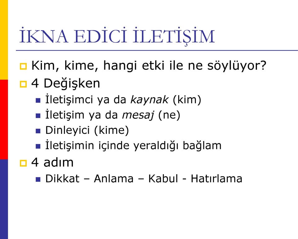 4 Değişken İletişimci ya da kaynak (kim) İletişim ya