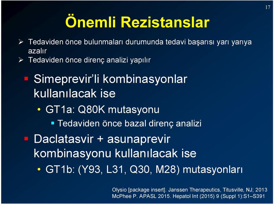 direnç analizi Daclatasvir + asunaprevir kombinasyonu kullanılacak ise GT1b: (Y93, L31, Q30, M28) mutasyonları