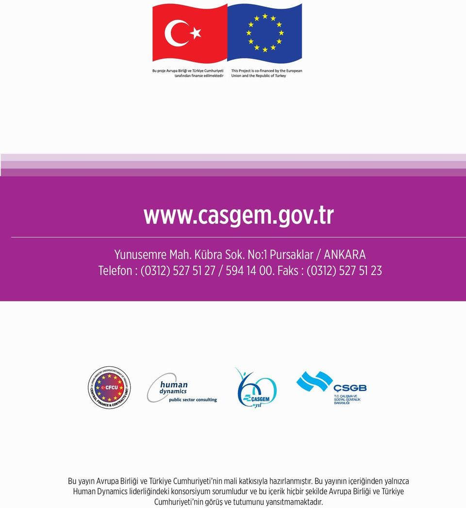 Faks : (0312) 527 51 23 Bu yayın Avrupa Birliği ve Türkiye Cumhuriyeti nin mali katkısıyla