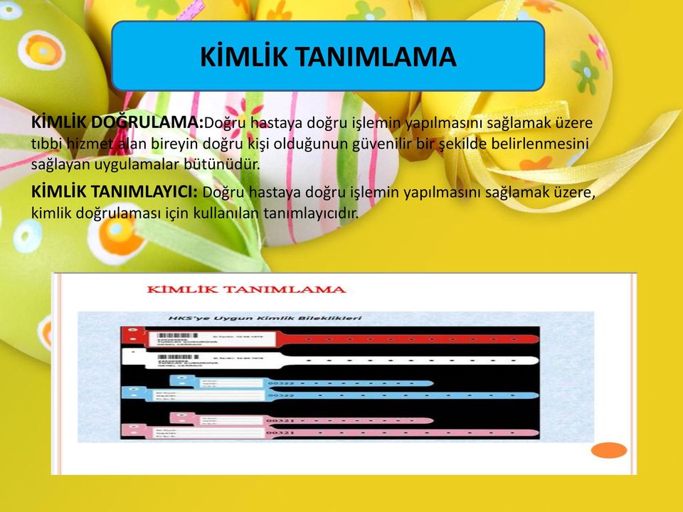 belirlenmesini sağlayan uygulamalar bütünüdür.