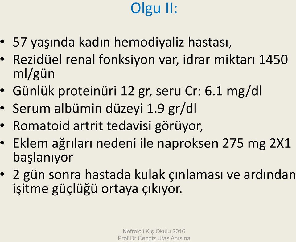 9 gr/dl Romatoid artrit tedavisi görüyor, Eklem ağrıları nedeni ile naproksen 275 mg