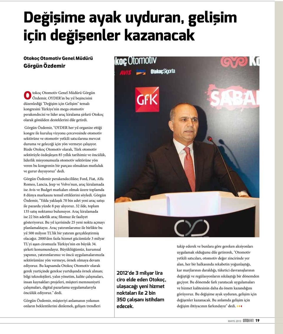 Görgün Özdemir, "OYDER her yıl organize ettiği kongre ile kuruluş vizyonu çercevesinde otomotiv sektörüne ve otomotiv yetkili satıcılarına mevcut duruma ve geleceği için yön vermeye çalışıyor.