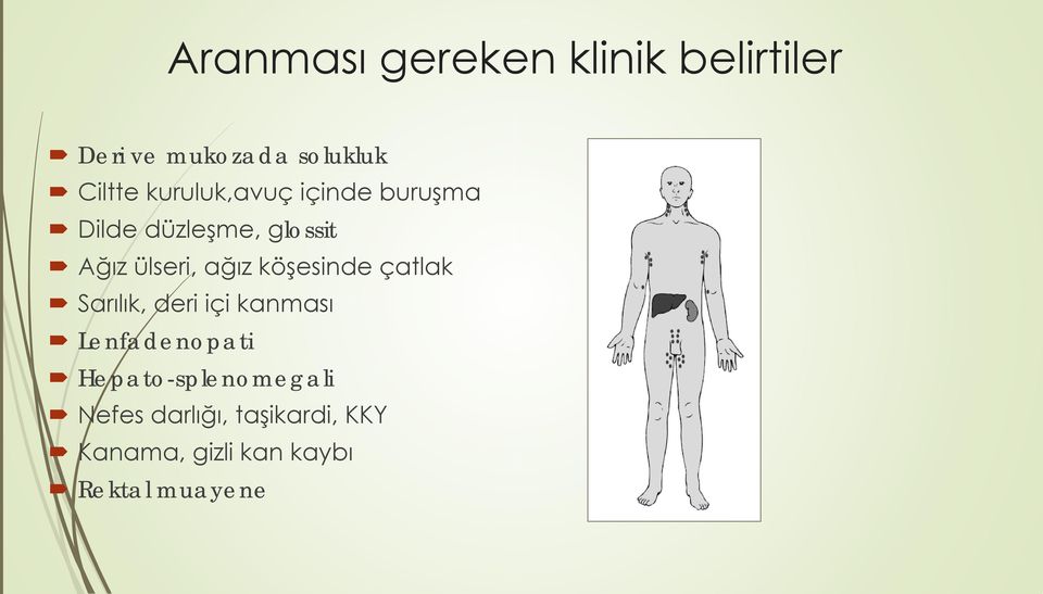 köşesinde çatlak Sarılık, deri içi kanması Lenfadenopati