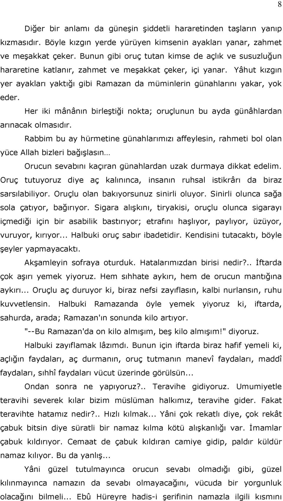 Her iki mânânın birleştiği nokta; oruçlunun bu ayda günâhlardan arınacak olmasıdır.