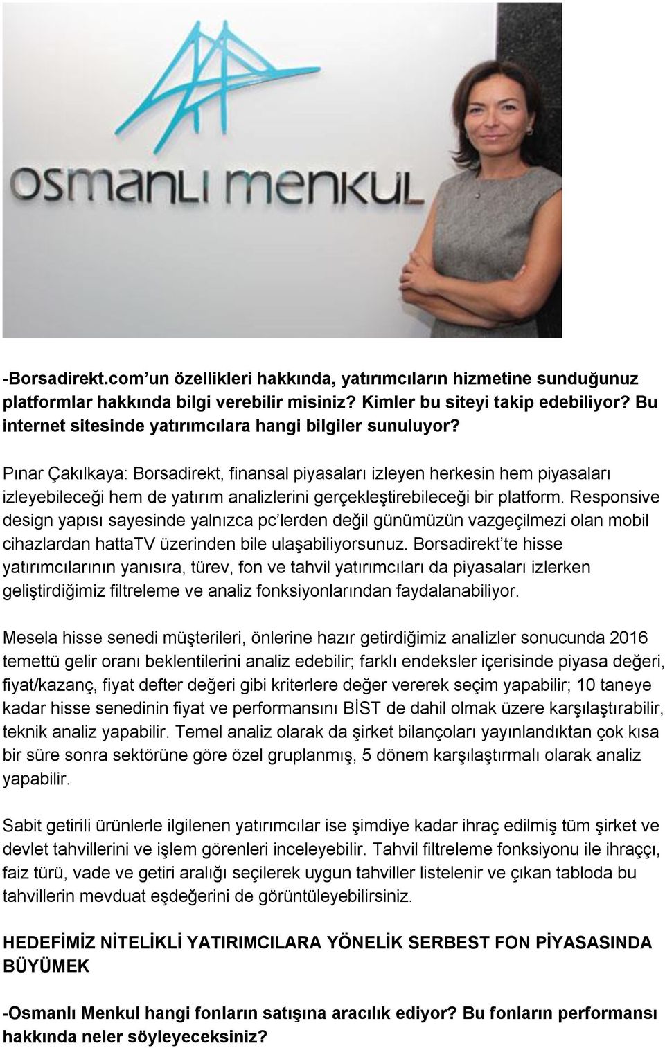 Pınar Çakılkaya: Borsadirekt, finansal piyasaları izleyen herkesin hem piyasaları izleyebileceği hem de yatırım analizlerini gerçekleştirebileceği bir platform.