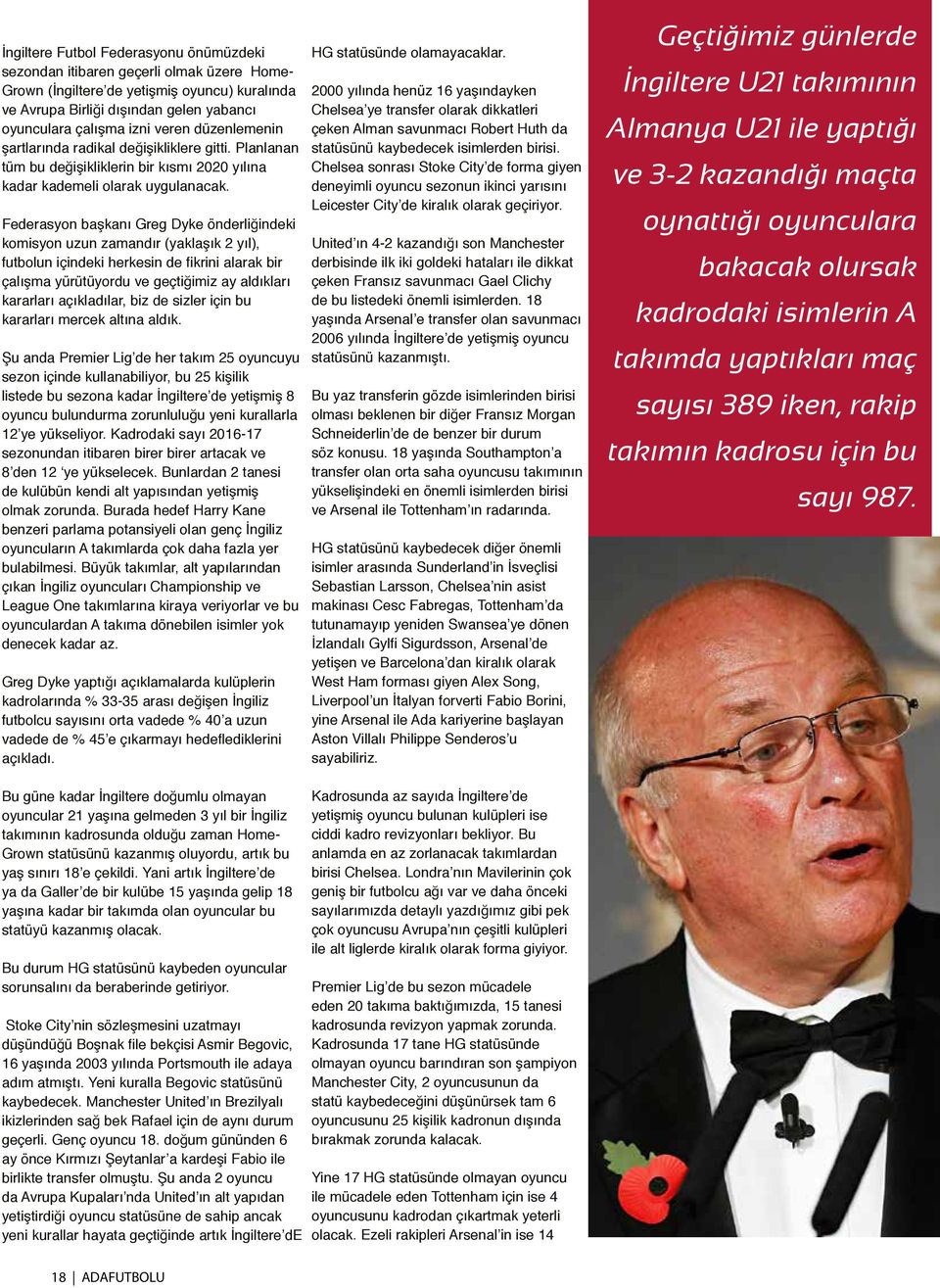 Federasyon başkanı Greg Dyke önderliğindeki komisyon uzun zamandır (yaklaşık 2 yıl), futbolun içindeki herkesin de fikrini alarak bir çalışma yürütüyordu ve geçtiğimiz ay aldıkları kararları