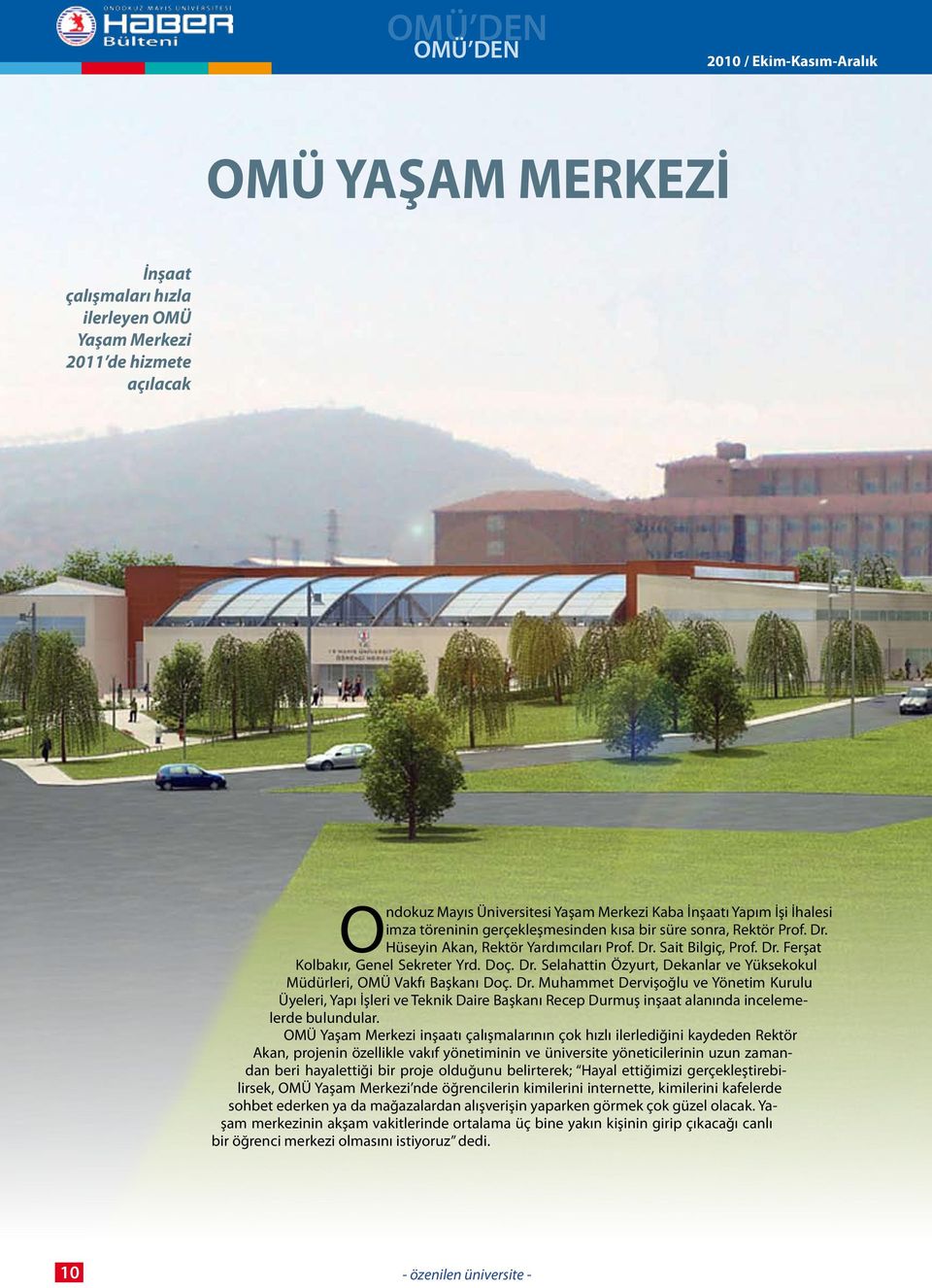 Dr. Muhammet Dervişoğlu ve Yönetim Kurulu Üyeleri, Yapı İşleri ve Teknik Daire Başkanı Recep Durmuş inşaat alanında incelemelerde bulundular.