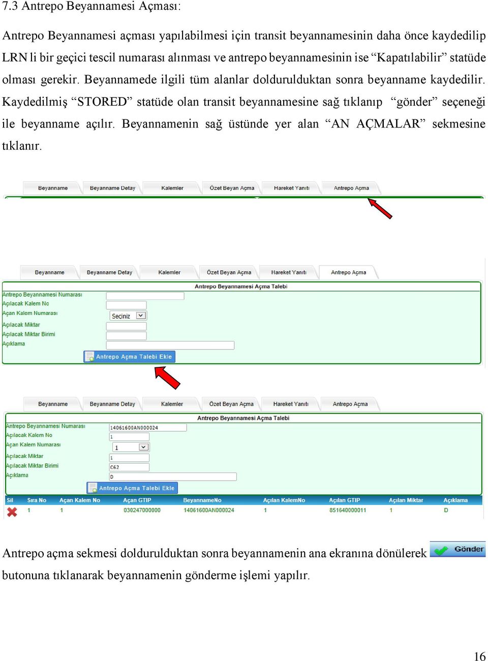 Beyannamede ilgili tüm alanlar doldurulduktan sonra beyanname kaydedilir.