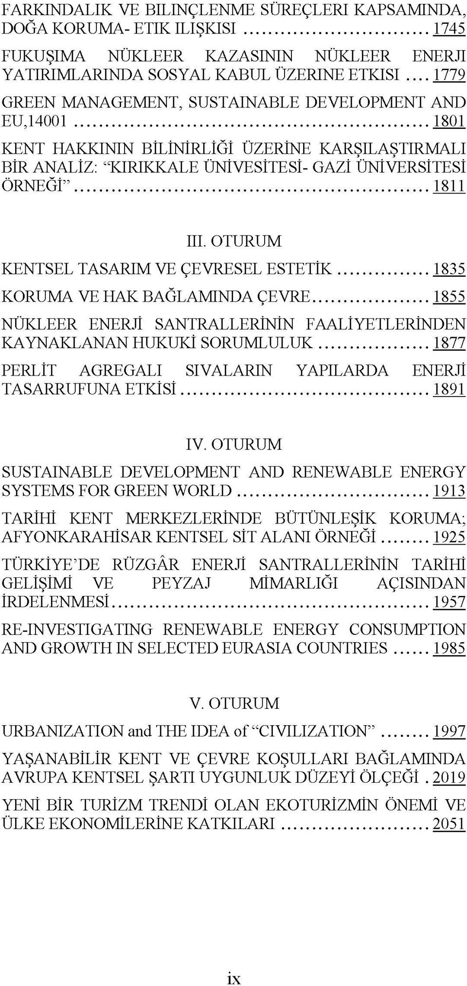 OTURUM KENTSEL TASARIM VE ÇEVRESEL ESTETİK...1835 KORUMA VE HAK BAĞLAMINDA ÇEVRE...1855 NÜKLEER ENERJİ SANTRALLERİNİN FAALİYETLERİNDEN KAYNAKLANAN HUKUKİ SORUMLULUK.