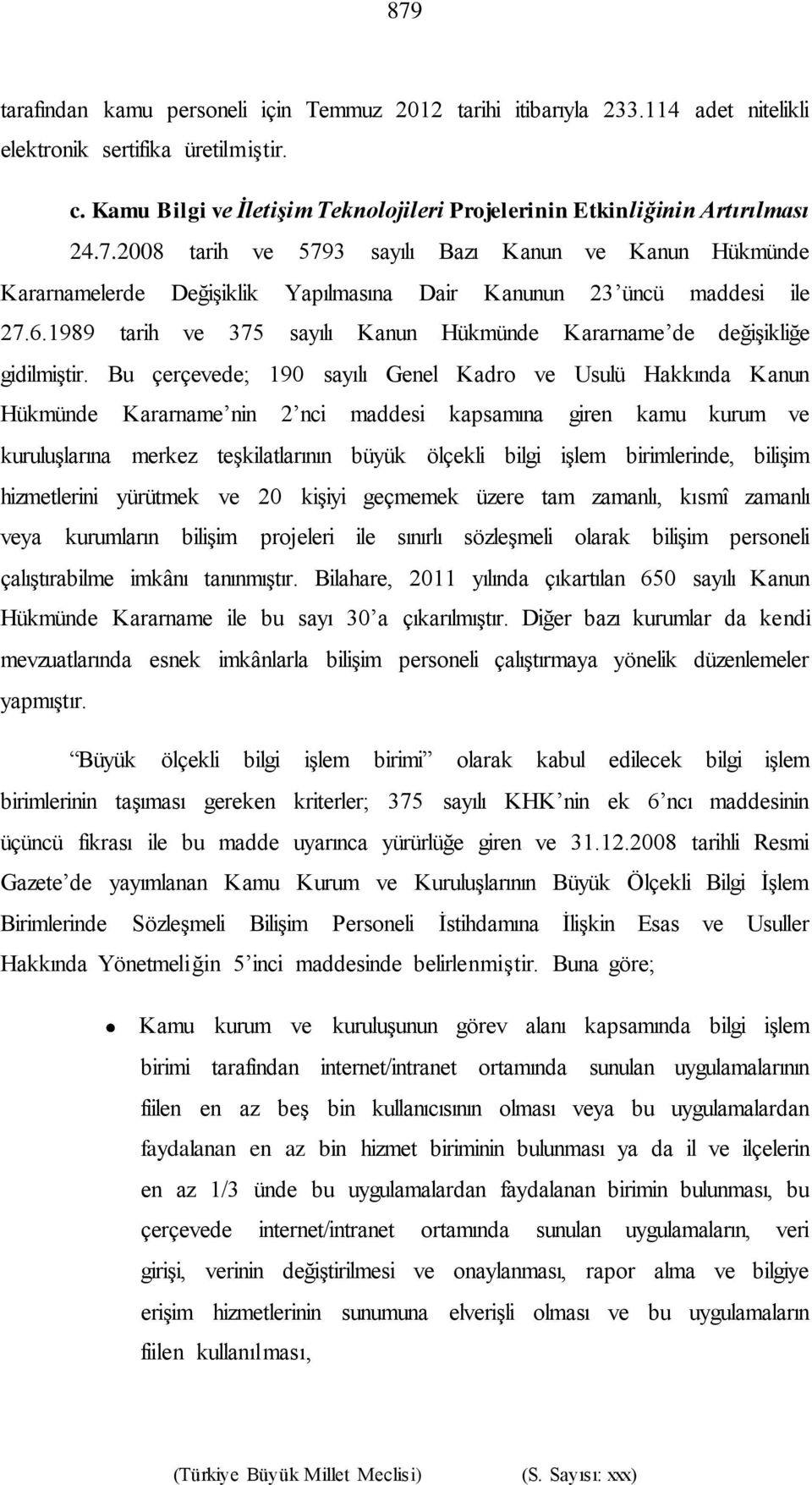 2008 tarih ve 5793 sayılı Bazı Kanun ve Kanun Hükmünde Kararnamelerde Değişiklik Yapılmasına Dair Kanunun 23 üncü maddesi ile 27.6.