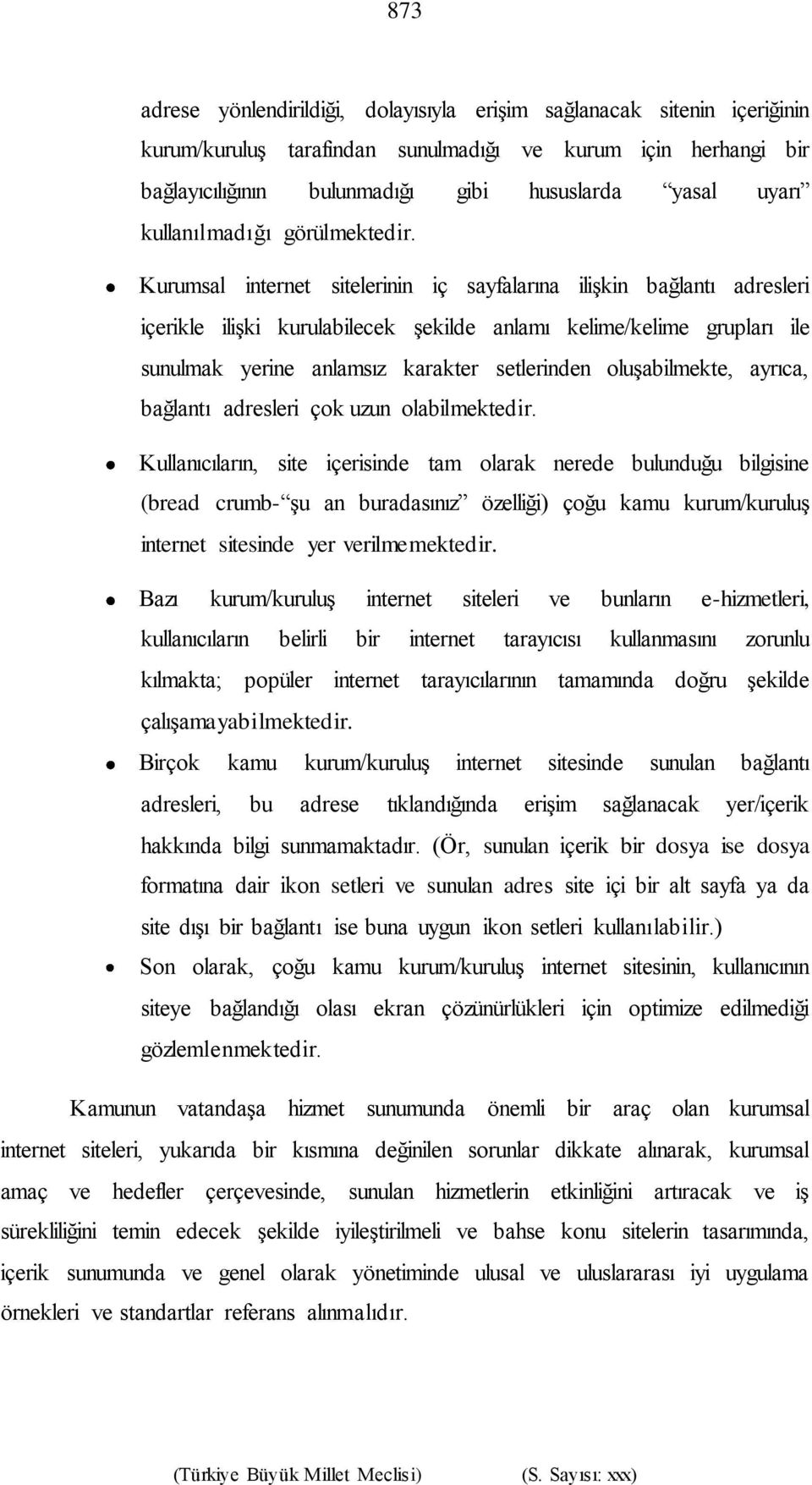 Kurumsal internet sitelerinin iç sayfalarına ilişkin bağlantı adresleri içerikle ilişki kurulabilecek şekilde anlamı kelime/kelime grupları ile sunulmak yerine anlamsız karakter setlerinden