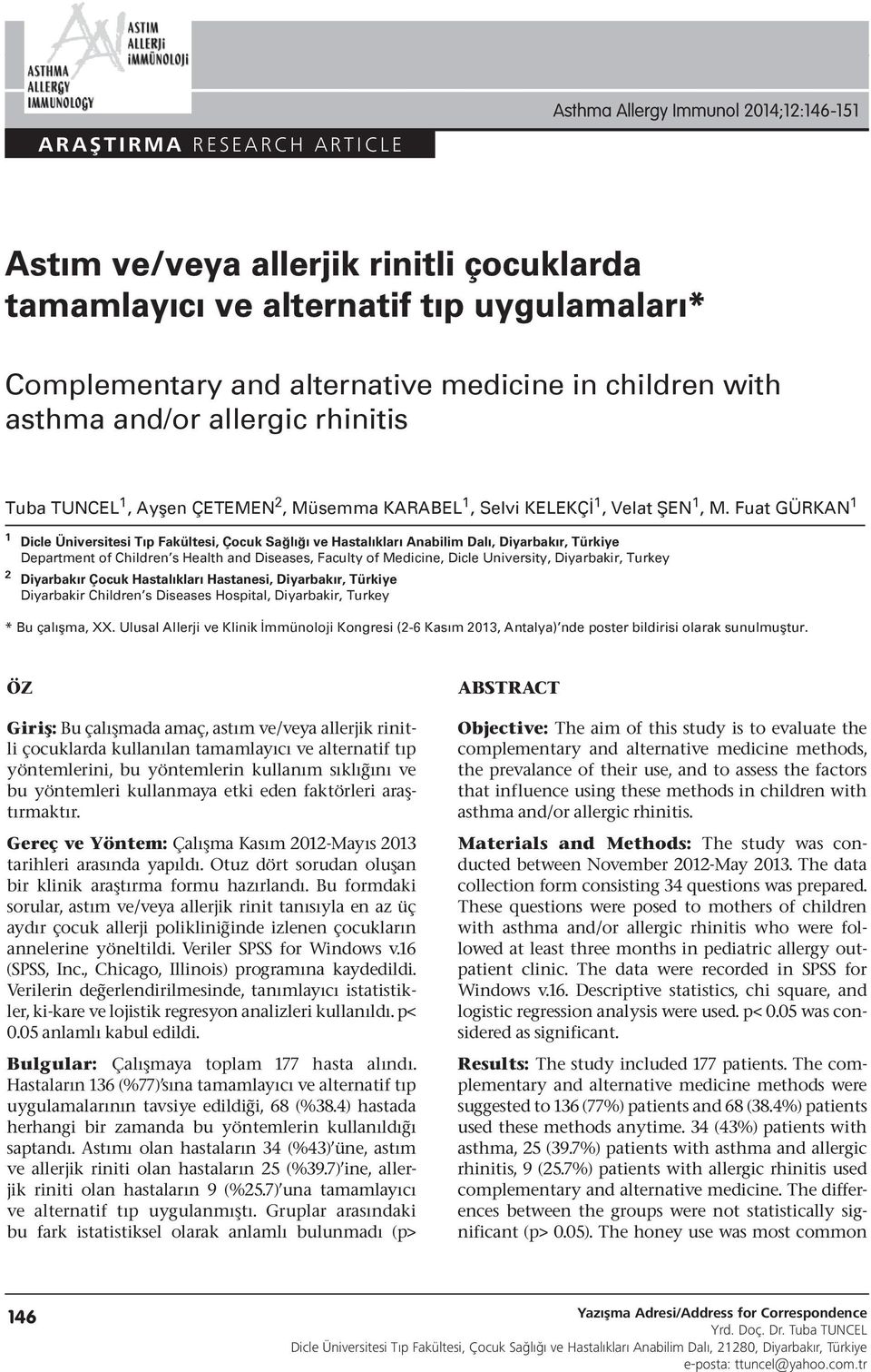 allergic rhinitis Tuba TUNCEL 1, Ayşen ÇETEMEN 2, Müsemma KARABEL 1, Selvi KELEKÇİ 1, Velat ŞEN 1, M.