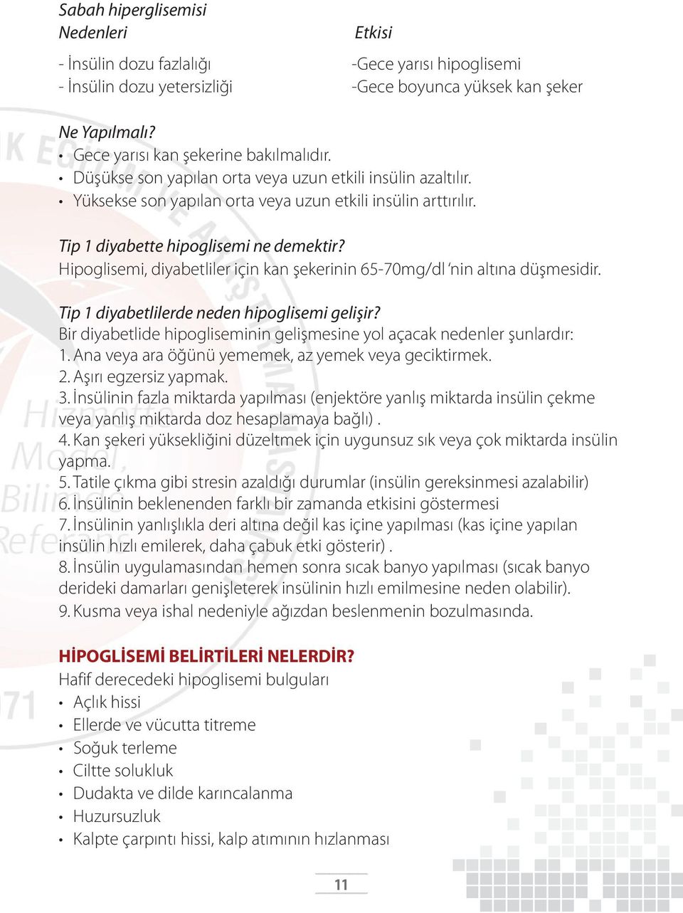 Hipoglisemi, diyabetliler için kan şekerinin 65-70mg/dl nin altına düşmesidir. Tip 1 diyabetlilerde neden hipoglisemi gelişir?