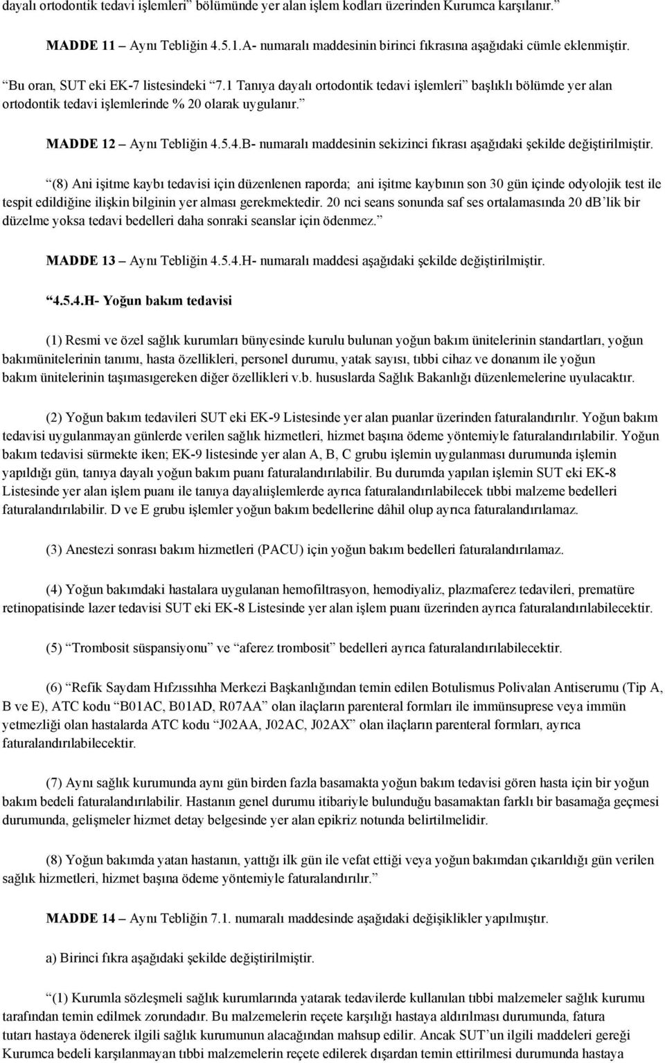 5.4.B- numaralı maddesinin sekizinci fıkrası aşağıdaki şekilde değiştirilmiştir.