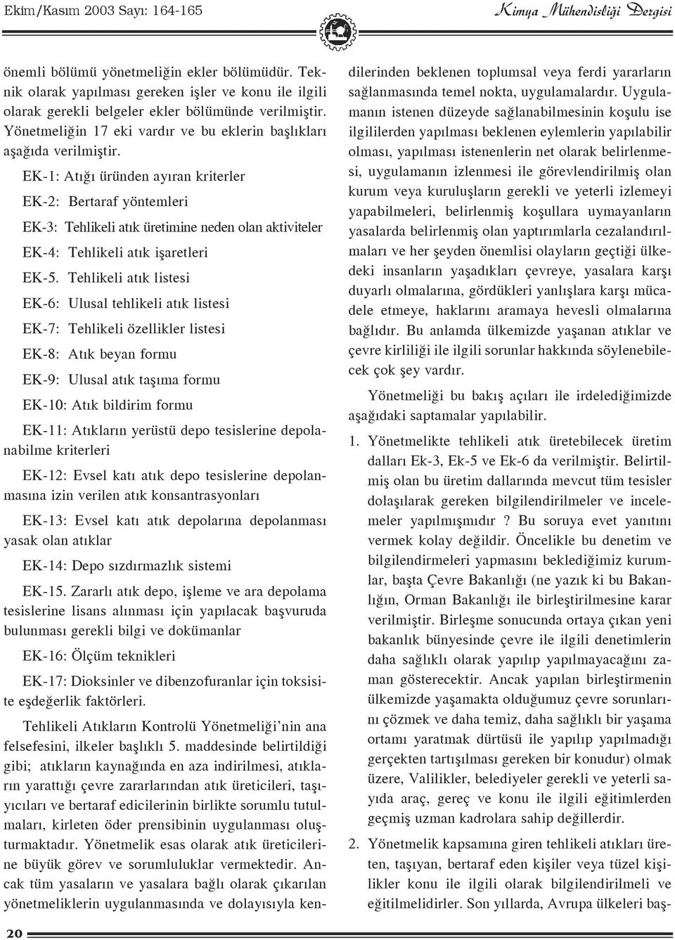 EK-1: At üründen ay ran kriterler EK-2: Bertaraf yöntemleri EK-3: Tehlikeli at k üretimine neden olan aktiviteler EK-4: Tehlikeli at k ißaretleri EK-5.